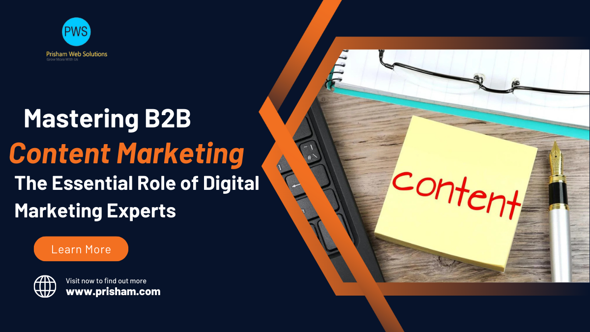 Mastering B2B Content Marketing The Essential Role of Digital Marketing Experts